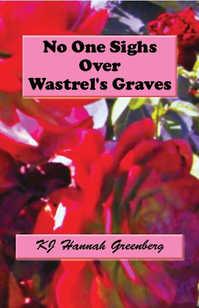 No One Sighs Over Wastrel’s Graves