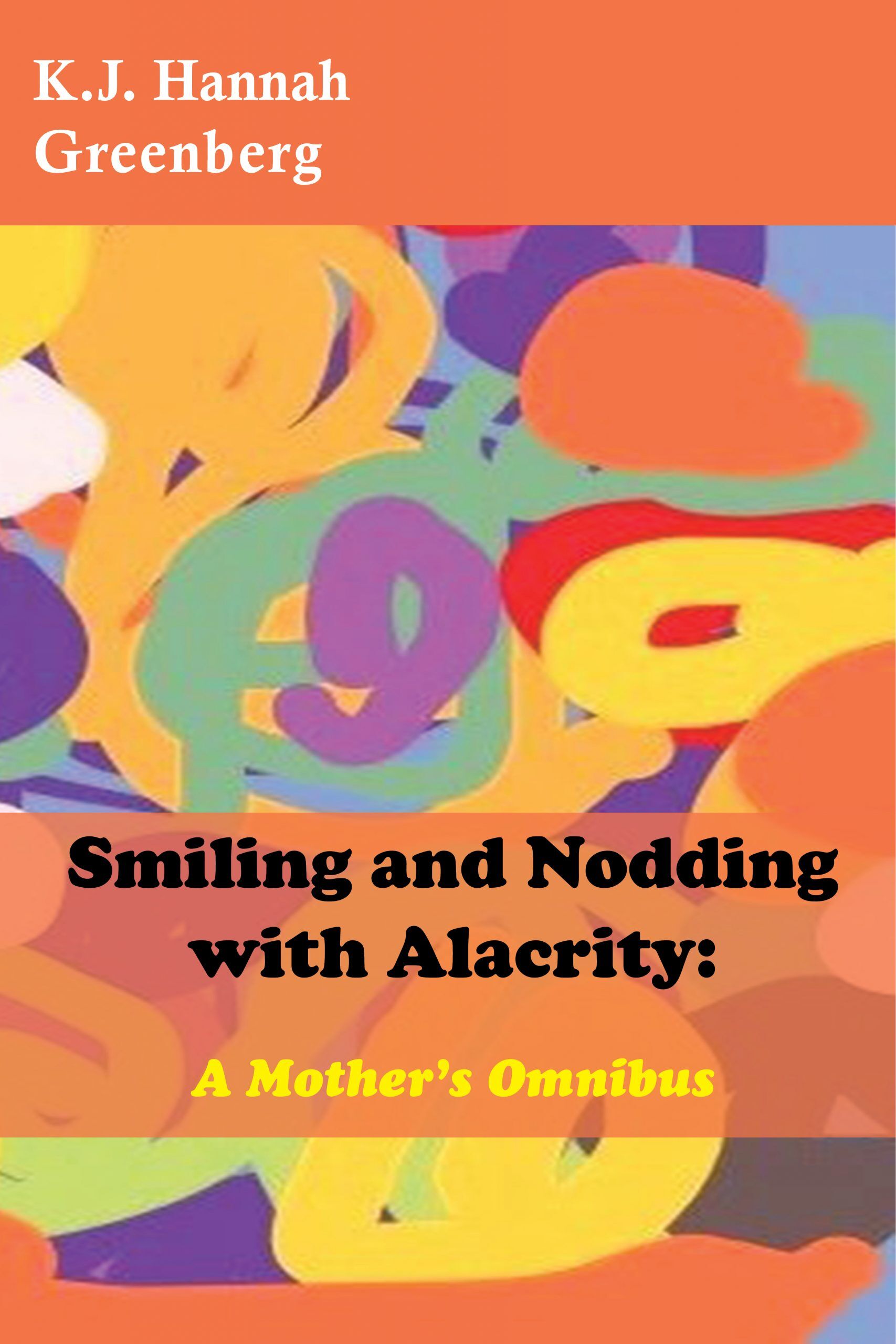 Smiling and Nodding with Alacrity: A Mother’s Omnibus