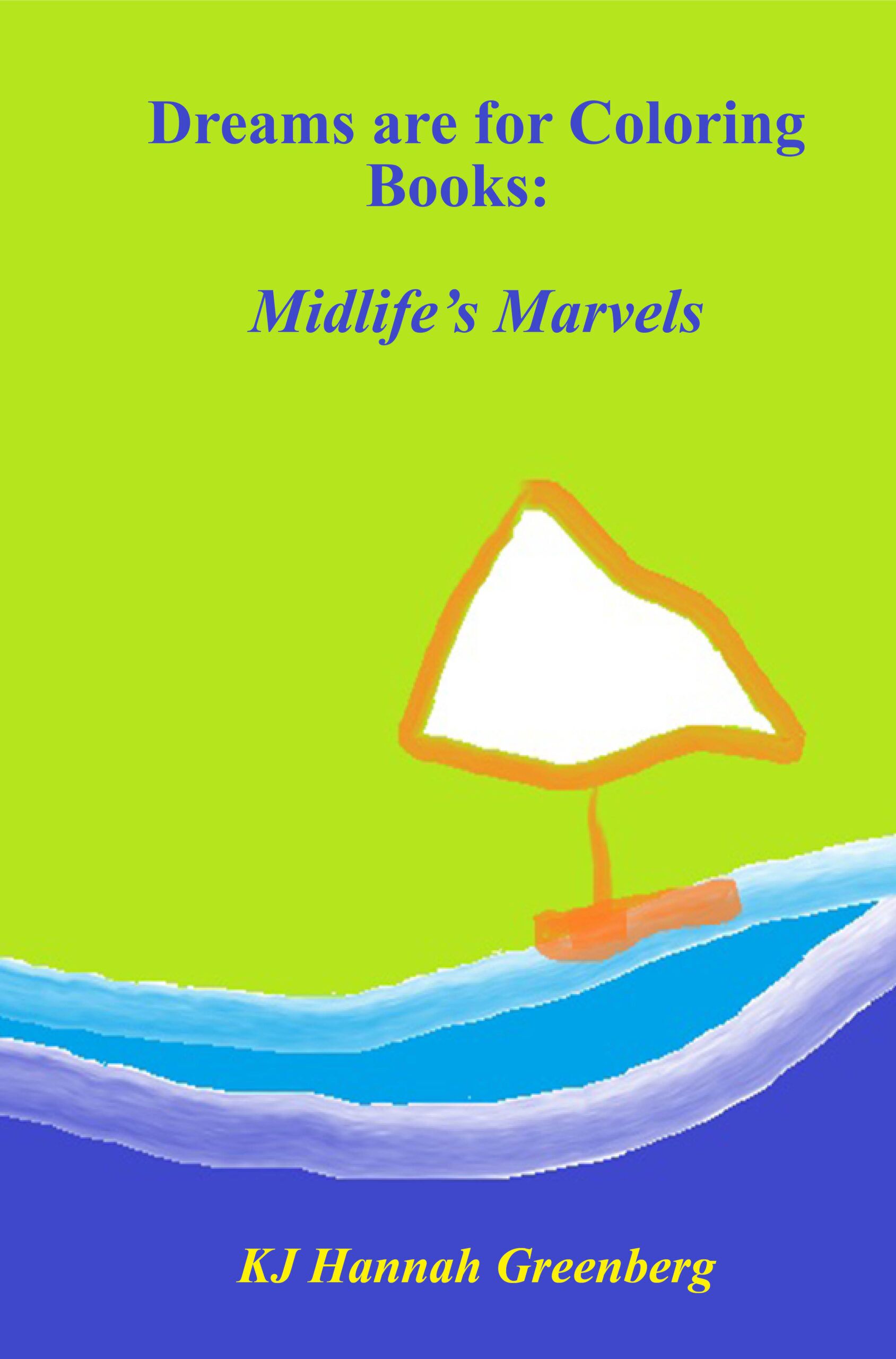 Dreams are for Coloring Books: Midlife’s Marvels