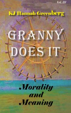 Granny Does It: Morality and Meaning Volume III